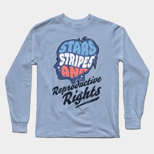 Stars Stripes Reproductive Rights Patriotic 4th Of July Cute Long Sleeve T-Shirt